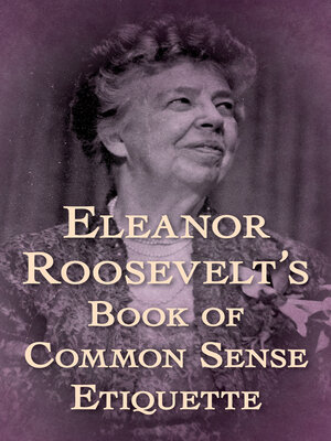 cover image of Eleanor Roosevelt's Book of Common Sense Etiquette